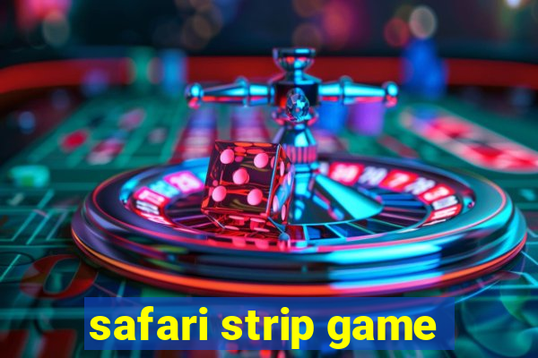 safari strip game